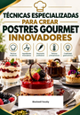 TÉCNICAS ESPECIALIZADAS PARA CREAR POSTRES GOURMET INNOVADORES