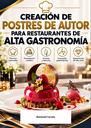 CREACIÓN DE POSTRES DE AUTOR PARA RESTAURANTES DE ALTA GASTRONOMÍA