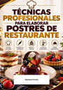 TÉCNICAS PROFESIONALES PARA ELABORAR POSTRES DE RESTAURANTE