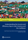 Understanding the Income and Efficiency Gap in Latin America and the Caribbean