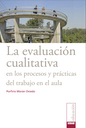 La evaluación cualitativa en los procesos y prácticas del trabajo en el aula