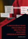 PLANIFICACIÓN DE MEDIOS PUBLICITARIOS CON ANALÍTICA PARA RESULTADOS COMERCIALES SUPERIORES