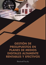 GESTIÓN DE PRESUPUESTOS EN PLANES DE MEDIOS DIGITALES ALTAMENTE RENTABLES Y EFECTIVOS