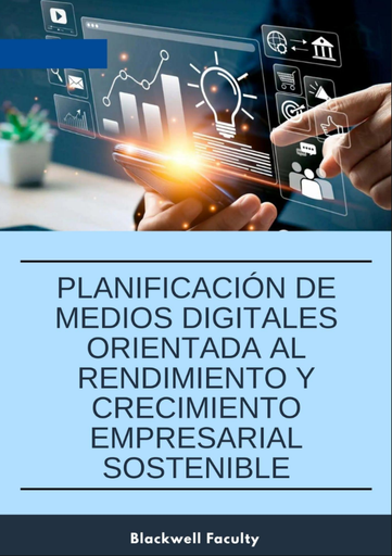 PLANIFICACIÓN DE MEDIOS DIGITALES ORIENTADA AL RENDIMIENTO Y CRECIMIENTO EMPRESARIAL SOSTENIBLE
