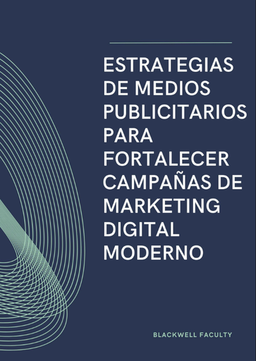 ESTRATEGIAS DE MEDIOS PUBLICITARIOS PARA FORTALECER CAMPAÑAS DE MARKETING DIGITAL MODERNO