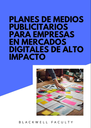 PLANES DE MEDIOS PUBLICITARIOS PARA EMPRESAS EN MERCADOS DIGITALES DE ALTO IMPACTO