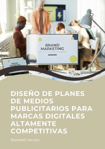 DISEÑO DE PLANES DE MEDIOS PUBLICITARIOS PARA MARCAS DIGITALES ALTAMENTE COMPETITIVAS