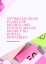 OPTIMIZACIÓN DE PLANES DE MEDIOS PARA ESTRATEGIAS DE MARKETING DIGITAL RENTABLES