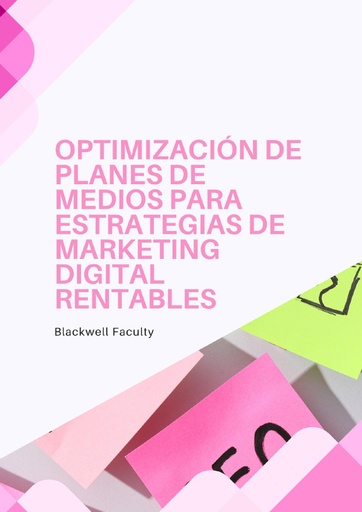 OPTIMIZACIÓN DE PLANES DE MEDIOS PARA ESTRATEGIAS DE MARKETING DIGITAL RENTABLES