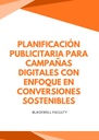 PLANIFICACIÓN PUBLICITARIA PARA CAMPAÑAS DIGITALES CON ENFOQUE EN CONVERSIONES SOSTENIBLES