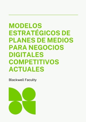 MODELOS ESTRATÉGICOS DE PLANES DE MEDIOS PARA NEGOCIOS DIGITALES COMPETITIVOS ACTUALES