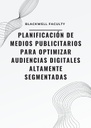 PLANIFICACIÓN DE MEDIOS PUBLICITARIOS PARA OPTIMIZAR AUDIENCIAS DIGITALES ALTAMENTE SEGMENTADAS
