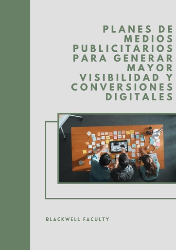 PLANES DE MEDIOS PUBLICITARIOS PARA GENERAR MAYOR VISIBILIDAD Y CONVERSIONES DIGITALES