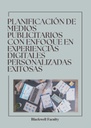 PLANIFICACIÓN DE MEDIOS PUBLICITARIOS CON ENFOQUE EN EXPERIENCIAS DIGITALES PERSONALIZADAS EXITOSAS