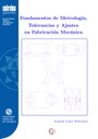 Fundamentos de metrología, tolerancias y ajustes en fabricación mecánica