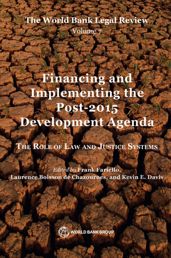 The World Bank Legal Review, Volume 7. Financing and Implementing the Post-2015 Development Agenda