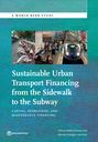 Sustainable Urban Transport Financing from the Sidewalk to the Subway