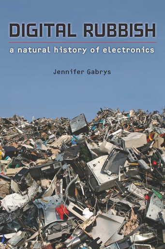 Digital Rubbish: a natural history of electronics