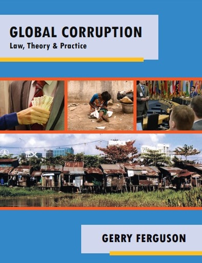 Global corruption: Law, theory &amp; practice