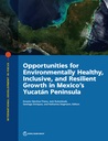 Opportunities for Environmentally Healthy, Inclusive, and Resilient Growth in Mexico's Yucatán Peninsula