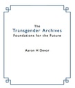 The Transgender Archives Foundations for the Future