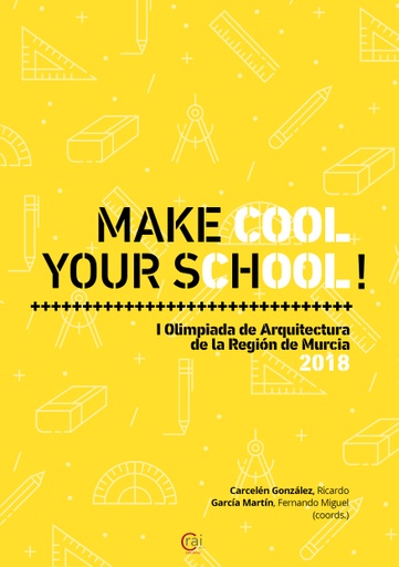 Make cool your school : I olimpiada de arquitectura de la Región de Murcia 2018