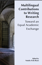 Multilingual Contributions to Writing Research: Toward an Equal Academic Exchange