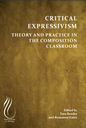 Critical Expressivism: Theory and Practice in the Composition Classroom