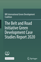 The Belt and Road Initiative Green Development Case Studies Report 2020