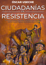 Ciudadanías en resistencia : el acontecimiento del poder ciudadano y la creación de formas noviolentas de re-existencia social