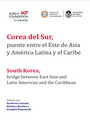 Corea del Sur, puente entre el Este de Asia y América Latina y el Caribe