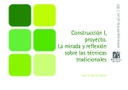 Construcción I, proyecto. La mirada y reflexión sobre las técnicas tradicionales