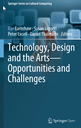 Technology, Design and the Arts - Opportunities and Challenges