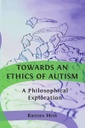 Towards an Ethics of Autism: A Philosophical Exploration