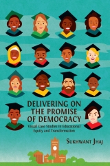 Delivering on the Promise of Democracy. Visual Case Studies in Educational Equity and Transformation