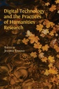 Digital Technology and the Practices of Humanities Research