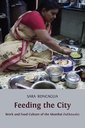 Feeding the City: Work and Food Culture of the Mumbai Dabbawalas