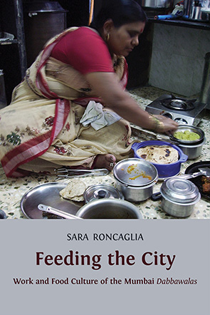 Feeding the City: Work and Food Culture of the Mumbai Dabbawalas