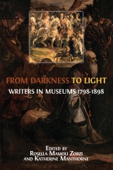 From Darkness to Light: Writers in Museums 1798-1898