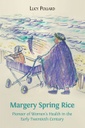 Margery Spring Rice: Pioneer of Women's Health in the Early Twentieth Century