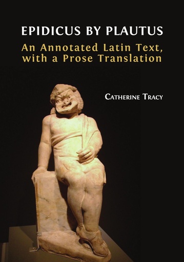 Epidicus by Plautus: An Annotated Latin Text, with a Prose Translation