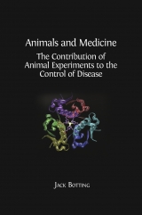 Animals and Medicine: The Contribution of Animal Experiments to the Control of Disease