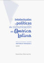 Intelectuales y políticas de comunicación en América Latina