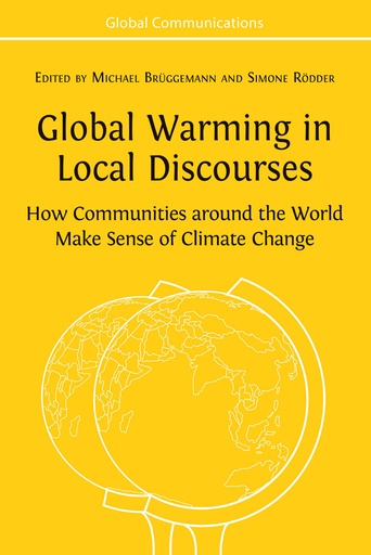 Global Warming in Local Discourses: How Communities around the World Make Sense of Climate Change