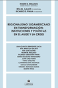 Regionalismo sudamericano en transformación: Instituciones y políticas en el auge y la crisis