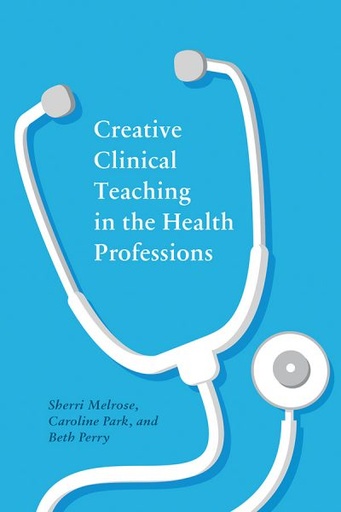 Creative Clinical Teaching in the Health Professions