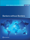 Global Financial Development Report 2017/2018 : Bankers without Borders