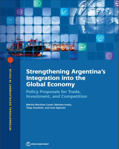 Strengthening Argentina's Integration into the Global Economy : Policy Proposals for Trade, Investment, and Competition