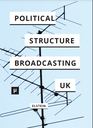 The Political Structure of UK Broadcasting 1949-99