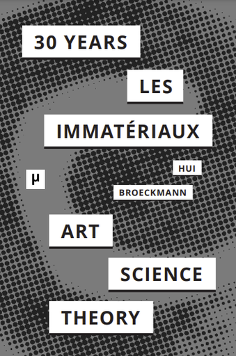 30 Years After Les Immatériaux: Art, Science and Theory